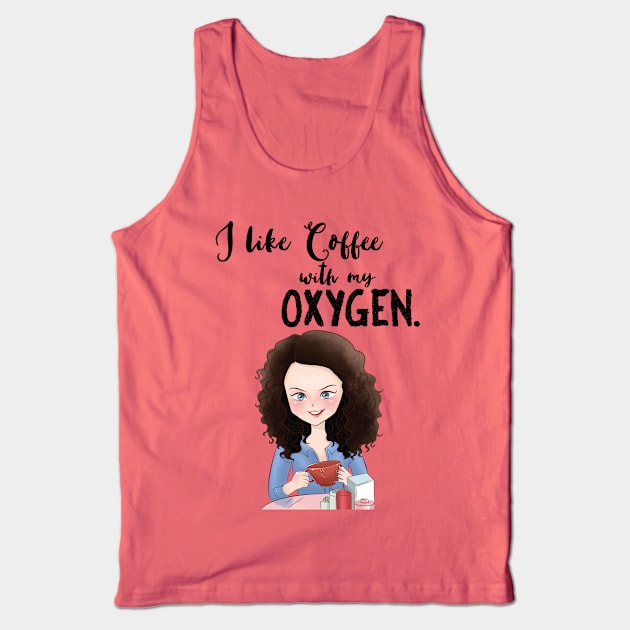 Coffee with My Oxygen Tank Top by papillon